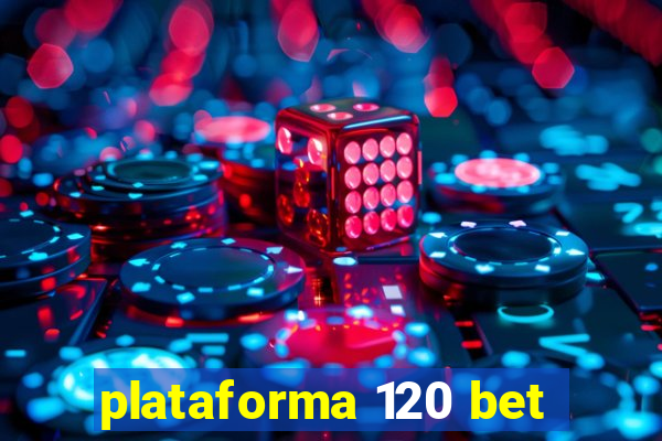 plataforma 120 bet